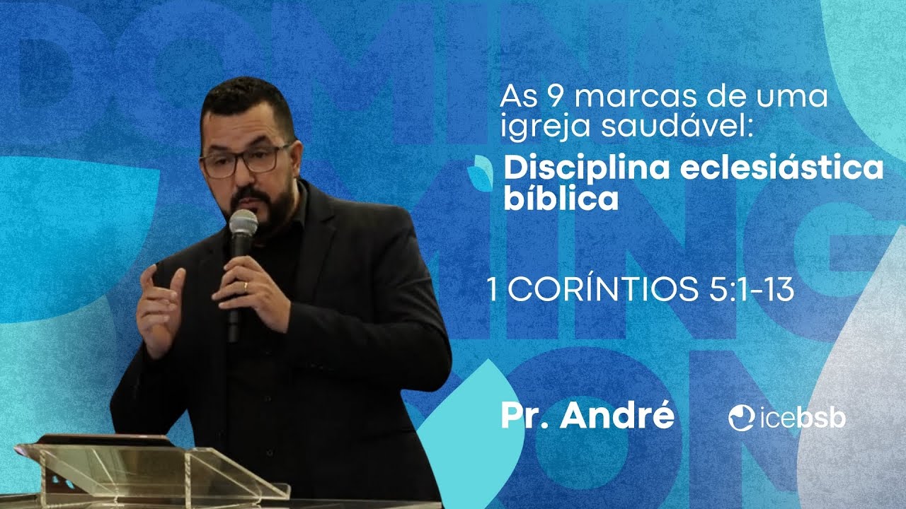 9 marcas de uma igreja saudável: Disciplina eclesiástica bíblica | Pr.André | 1 Co 5:1-13 |11/1/2026