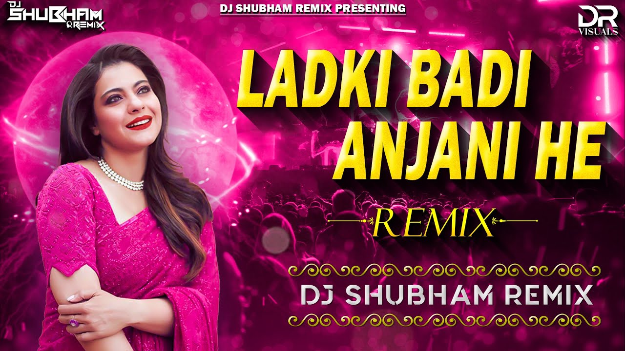 Ladki Badi Anjani Hai (Remix) Dj Shubham Remix | Shah Rukh Khan, Kajol | Kumar Sanu | Alka Yagnik .