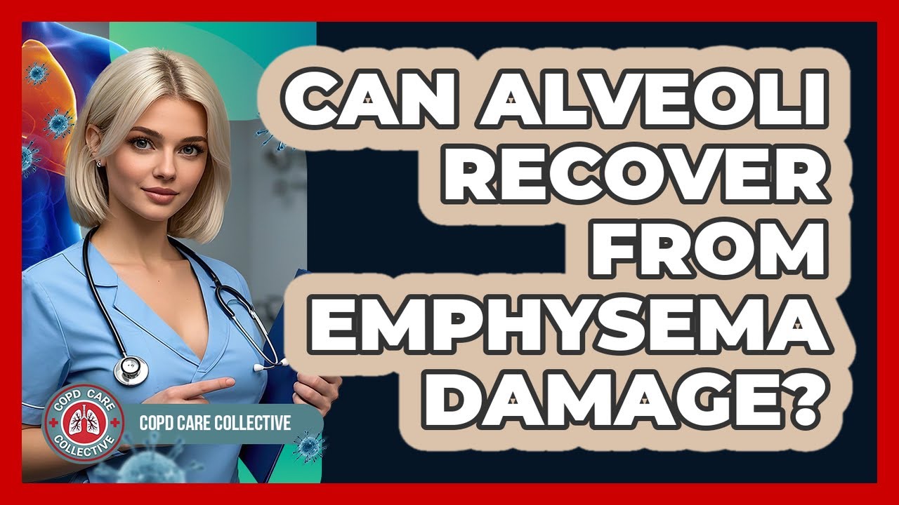 Can Alveoli Recover From Emphysema Damage? - COPD Care Collective