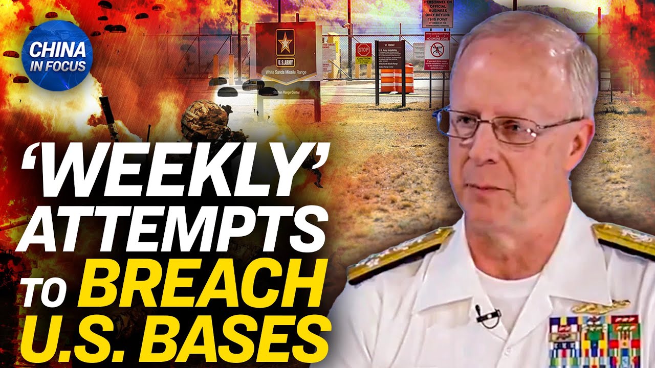 U.S.: Foreigners Attempt to Enter Military Bases Weekly | China in Focus