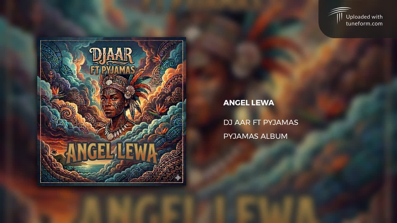 ANGEL LEWA - DJ AAR FT PYJAMAS