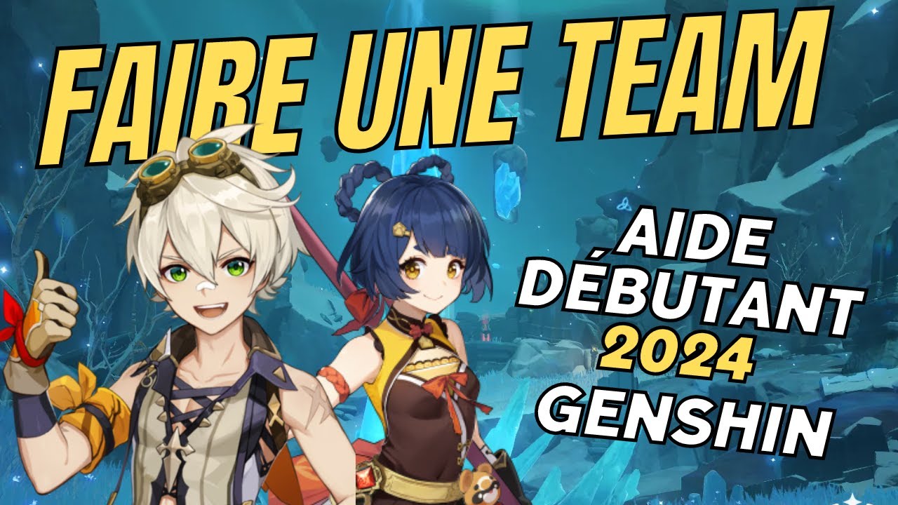 GUIDE DÉBUTANT 2024 SUR GENSHIN IMPACT  Comment faire une bonne team et quels persos ? Français (fr)