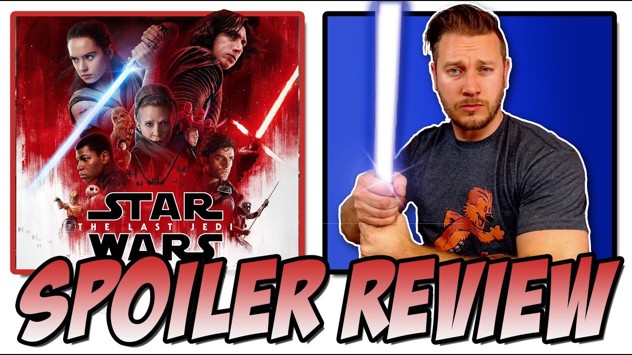 Star Wars: The Last Jedi - Spoilers Review & Discussion