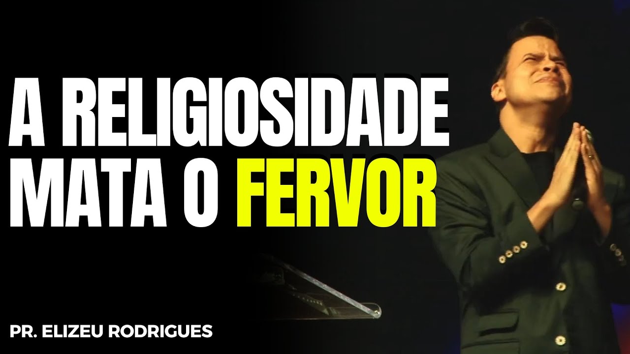 O PERIGO DA RELIGIOSIDADE | Elizeu Rodrigues