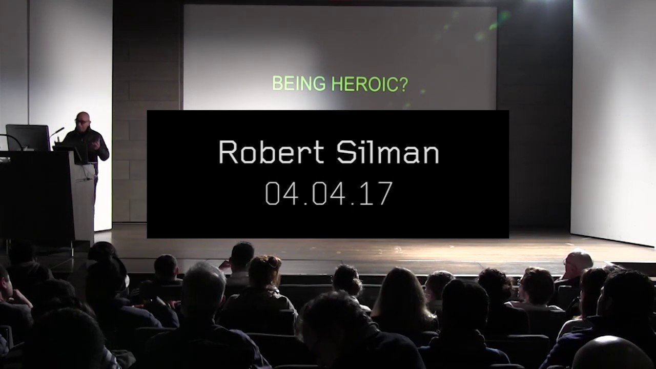 04.04.17 | Robert Silman: Being Heroic?