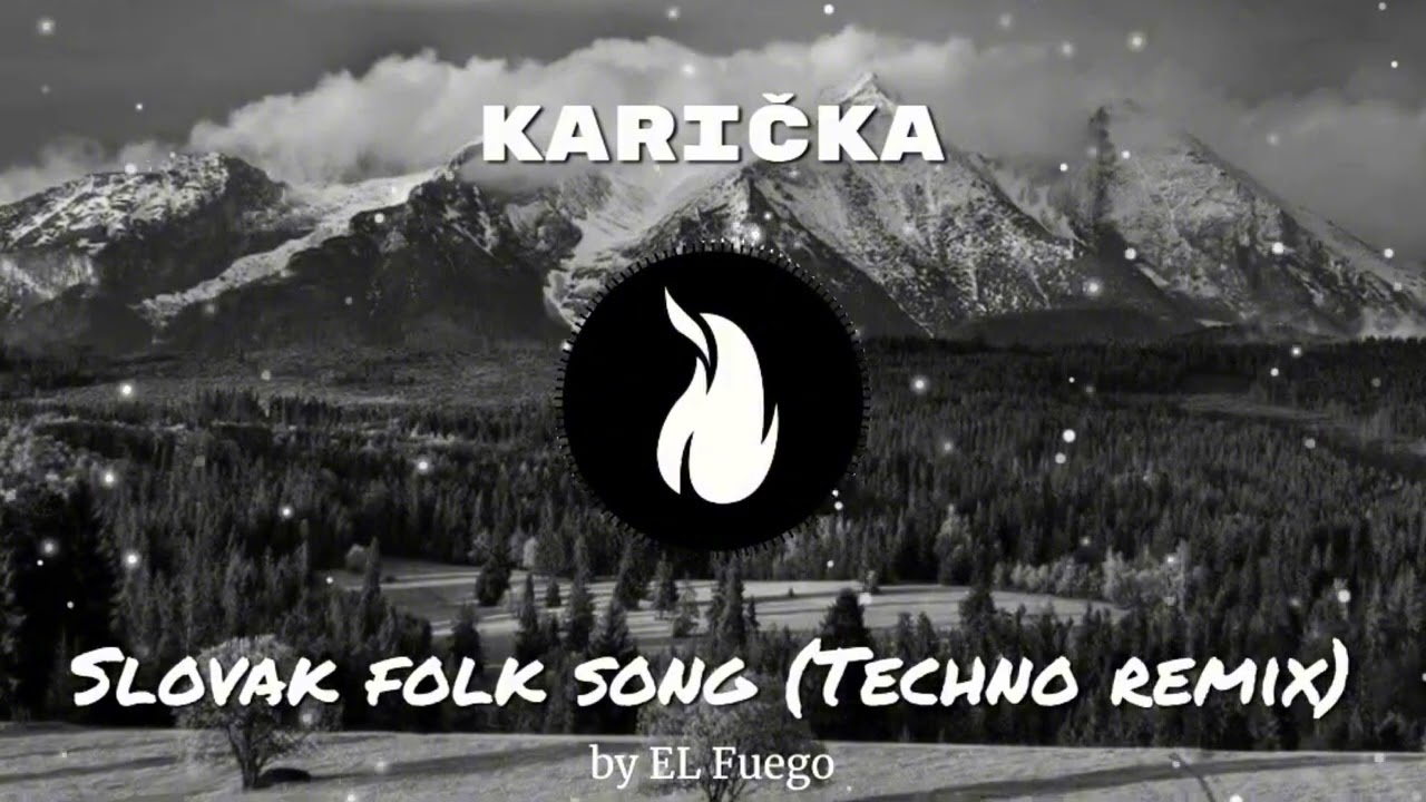 Slovak folk song - Karička (EL Fuego Techno remix)