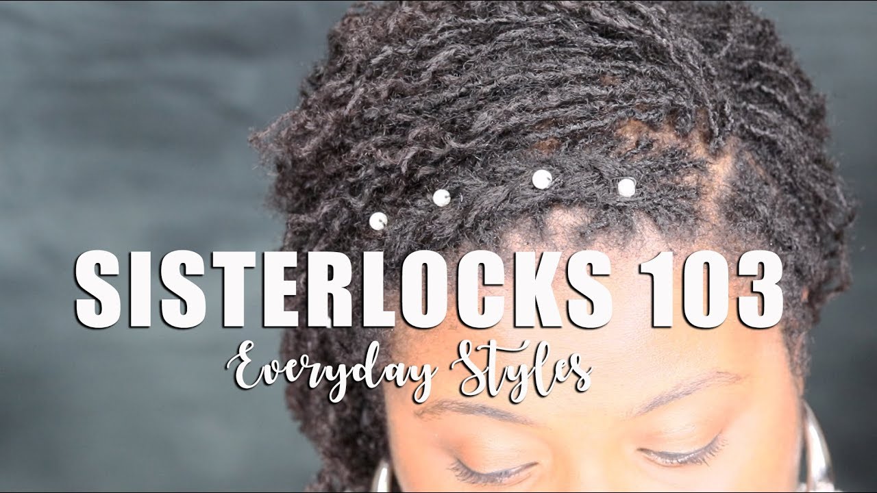 Sisterlocks 103: Everyday Styles