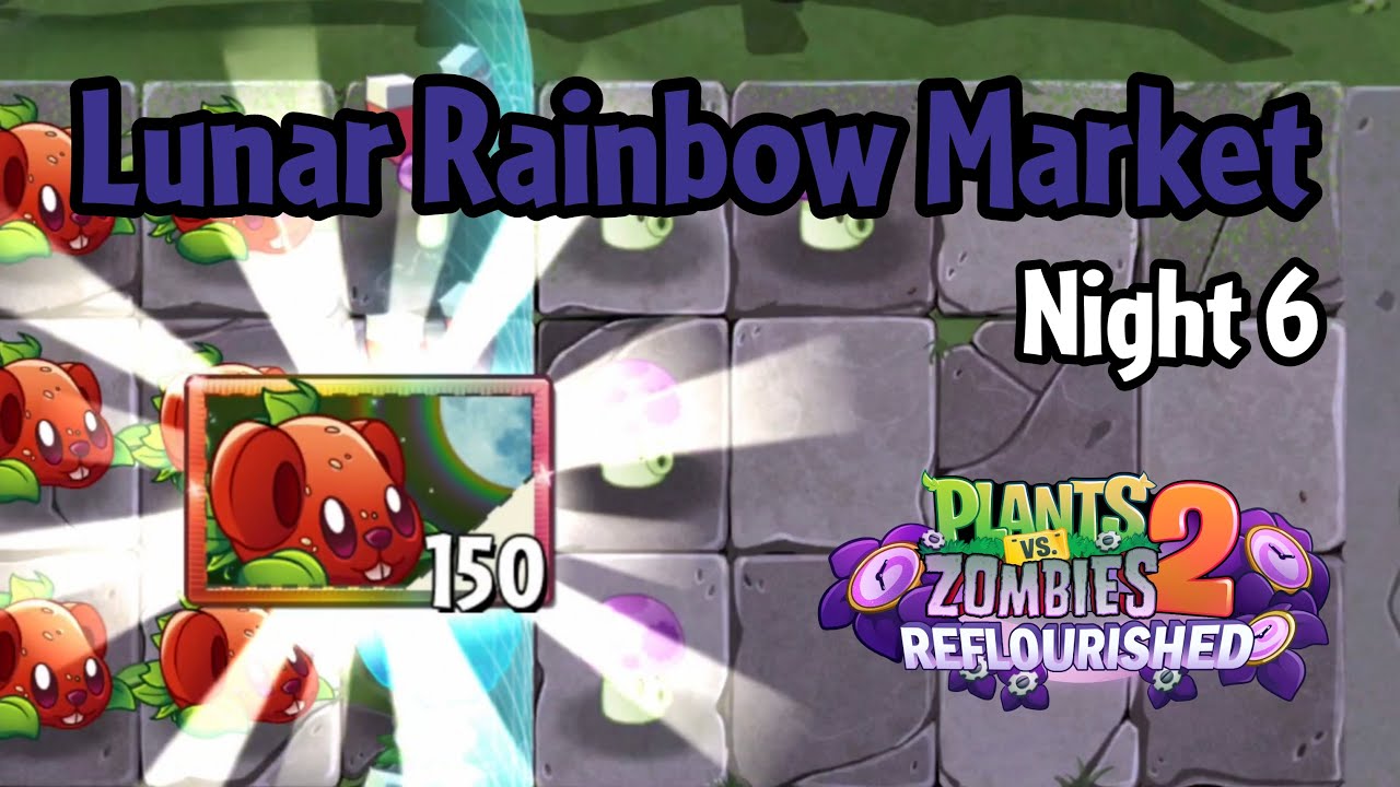 Plants vs Zombies 2: Reflourished | Lunar Rainbow Market Night 6