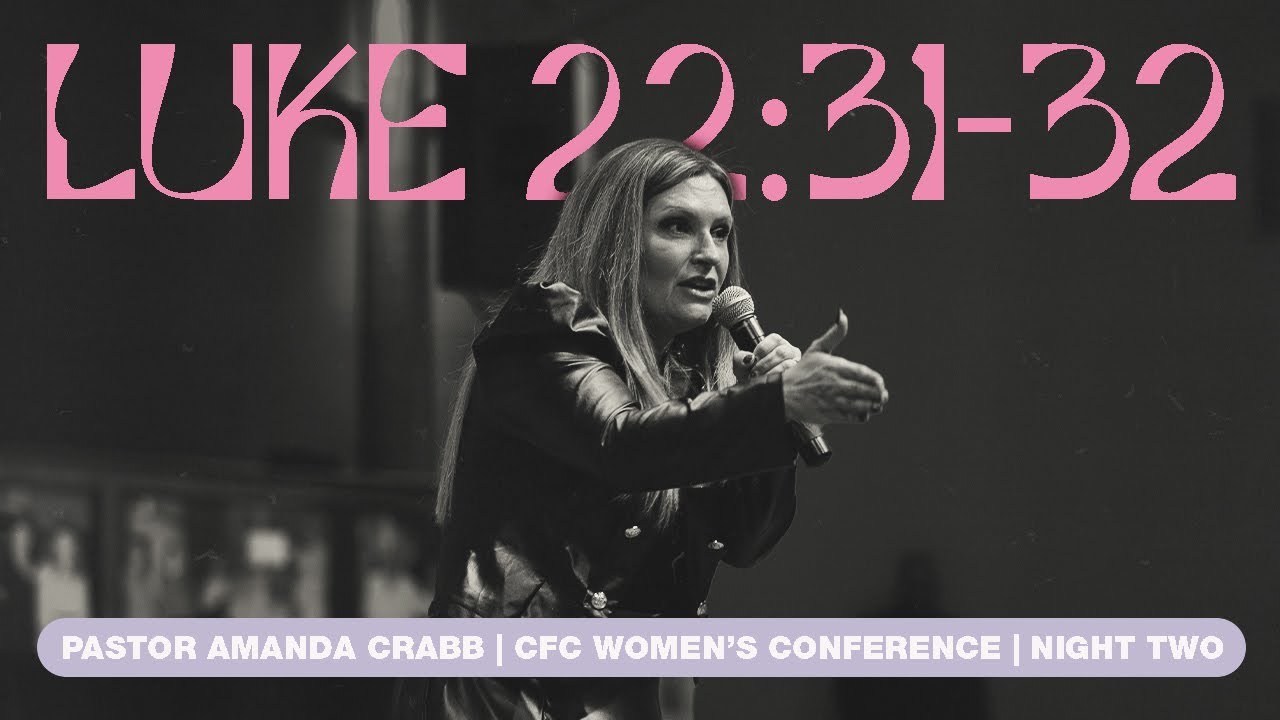 Luke22:31-32  |  Amanda Crabb | CFC Women's Conference '24 | 11/08/24 PM