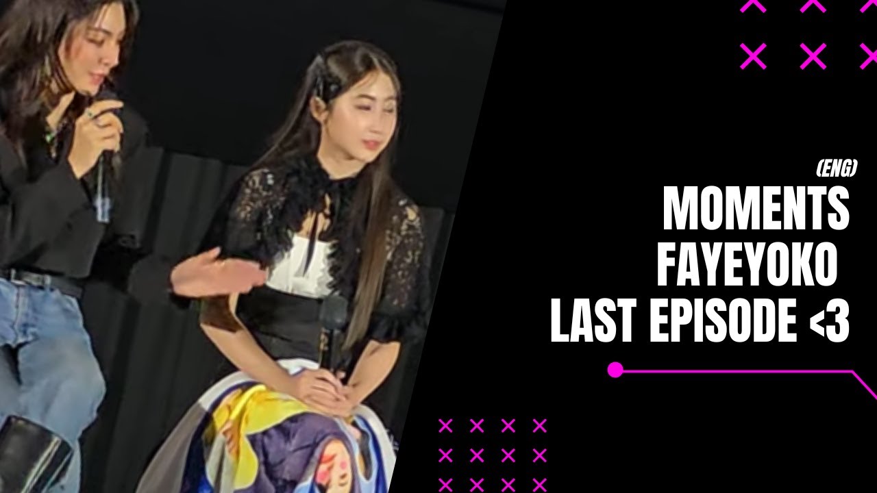 [2024-06-21] FAYEYOKO x Moments from the  LAST EPISODE