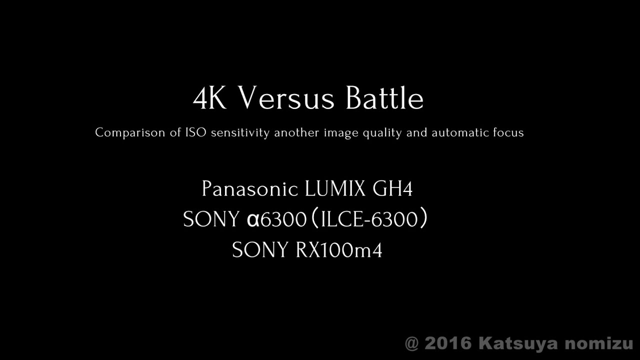 SONY A6300(&alpha;6300) vs LUMIX GH4 vs SONY RX100m4