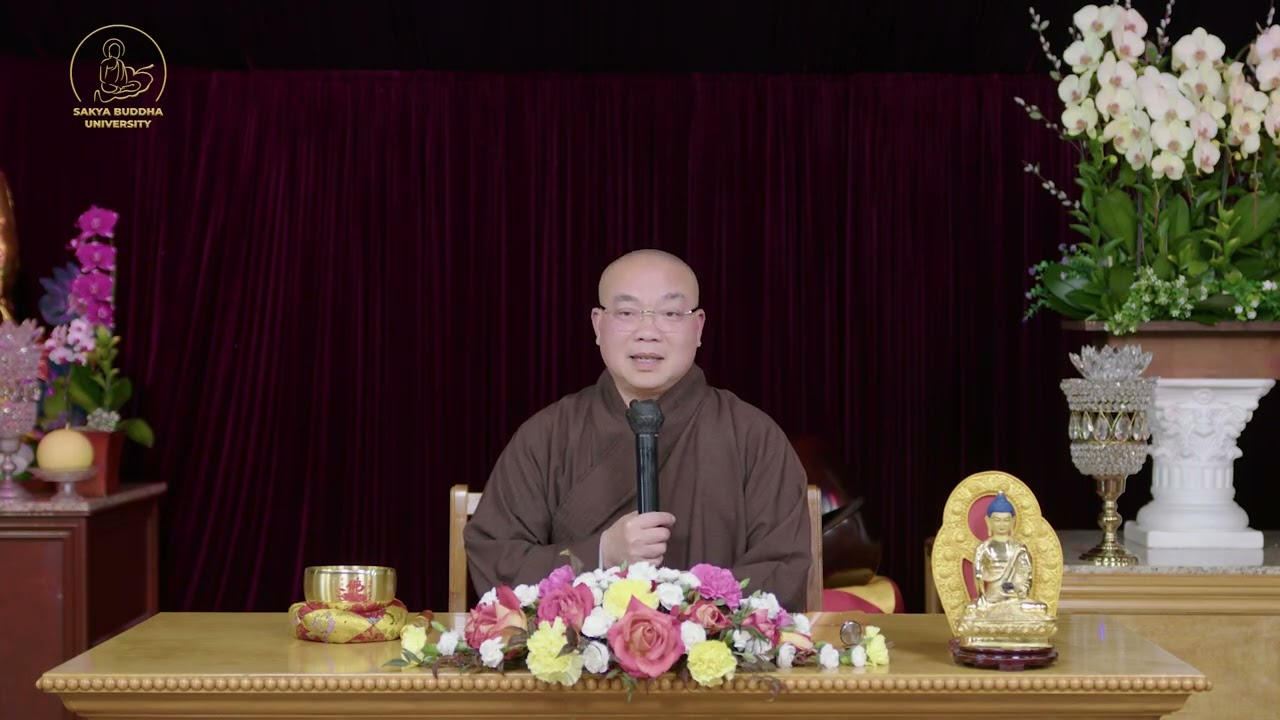 Lớp Cao Đẳng Câu Xá Luận - Bài 39-Các Căn thông cả Dị Thục và Phi Dị Thục-Thầy Thích Huyền Châu, SBU