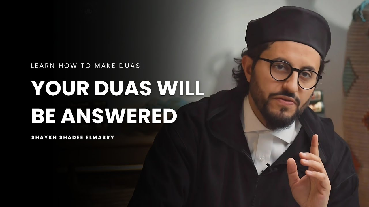 How to Make Accepted Duas -- Shaykh Shadee Elmasry