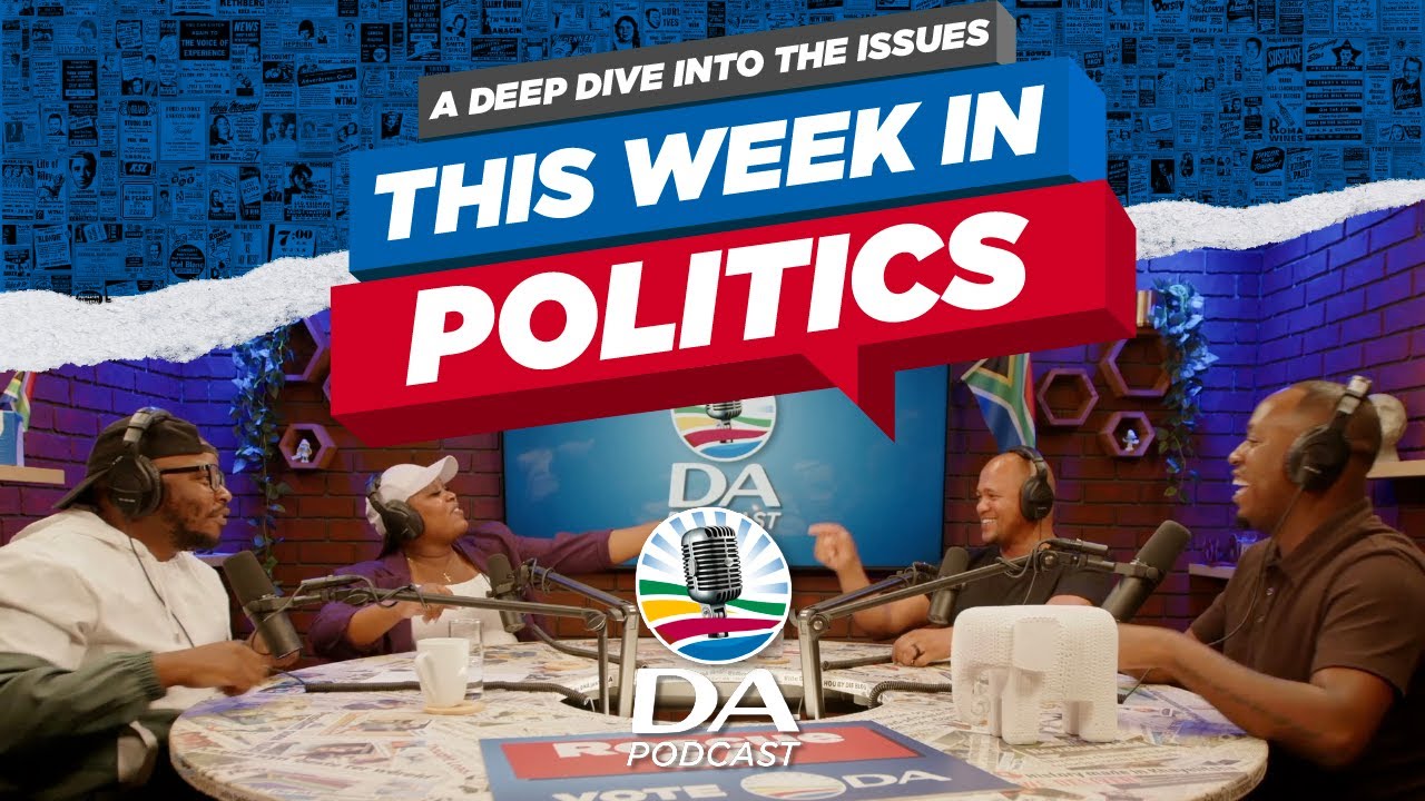 Insight from the inside on top SA political stories | Ep 22 - DA Podcast