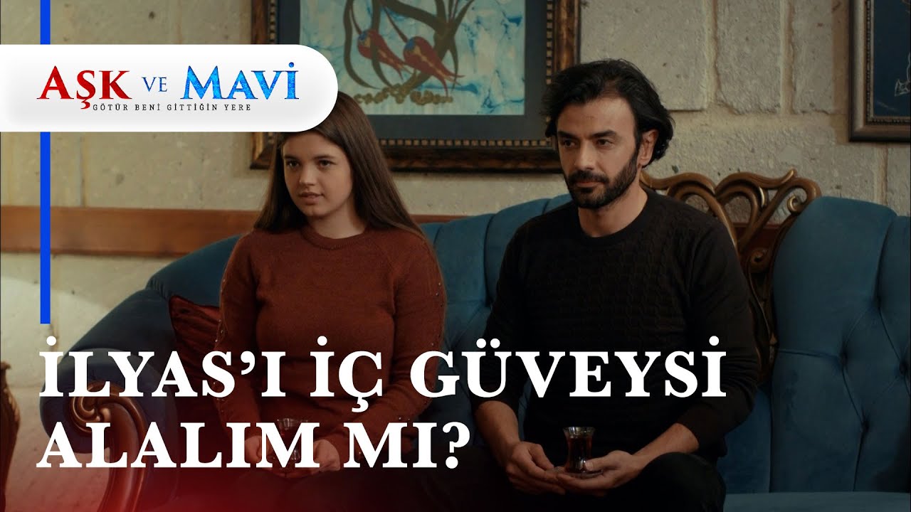 İlyas ve Sevda el öpmeye geldi! - Aşk ve Mavi 13. Bölüm