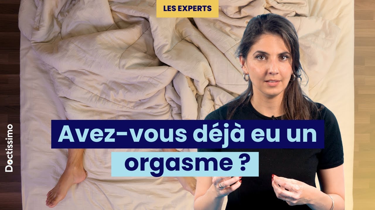 QU'EST-CE QU'UN ORGASME ET QUAND A-T-IL LIEU ?