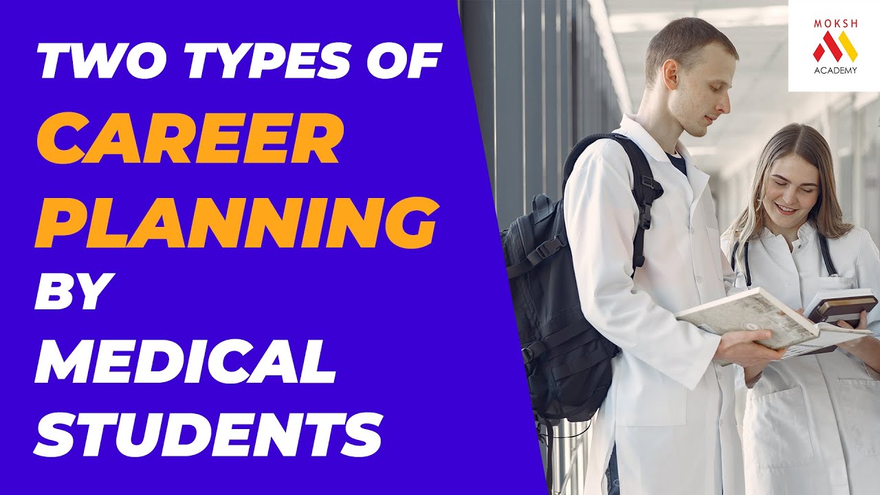 Two Types of Career Planning by Medical Students | USMLE 2020 | MOKSH Academy