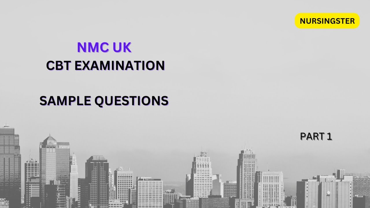 NMC-UK NURSES CBT EXAMINATION SAMPLE QUESTIONS
