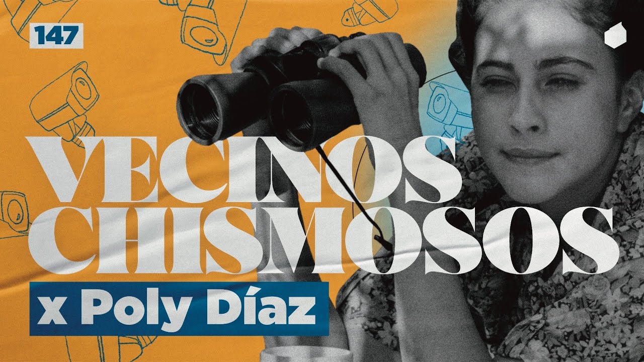 Vecinos Chismosos x Poly Díaz | 147