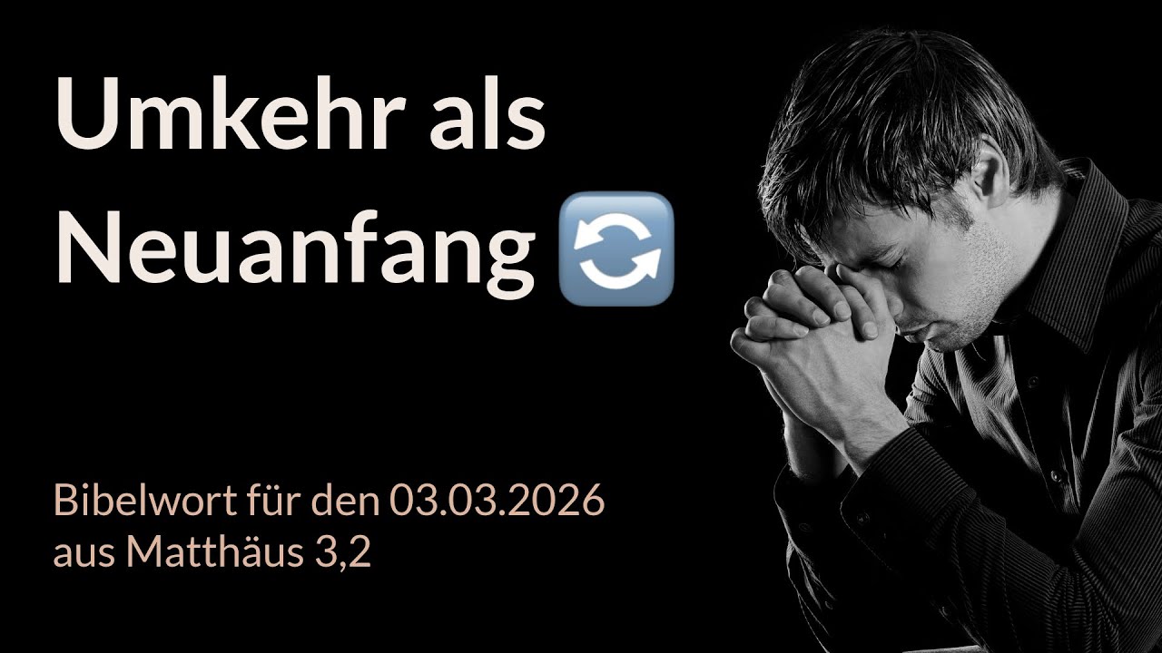 Bibelwort und Tagesimpuls am 03.03.2026:
Umkehr als Neuanfang 🔄