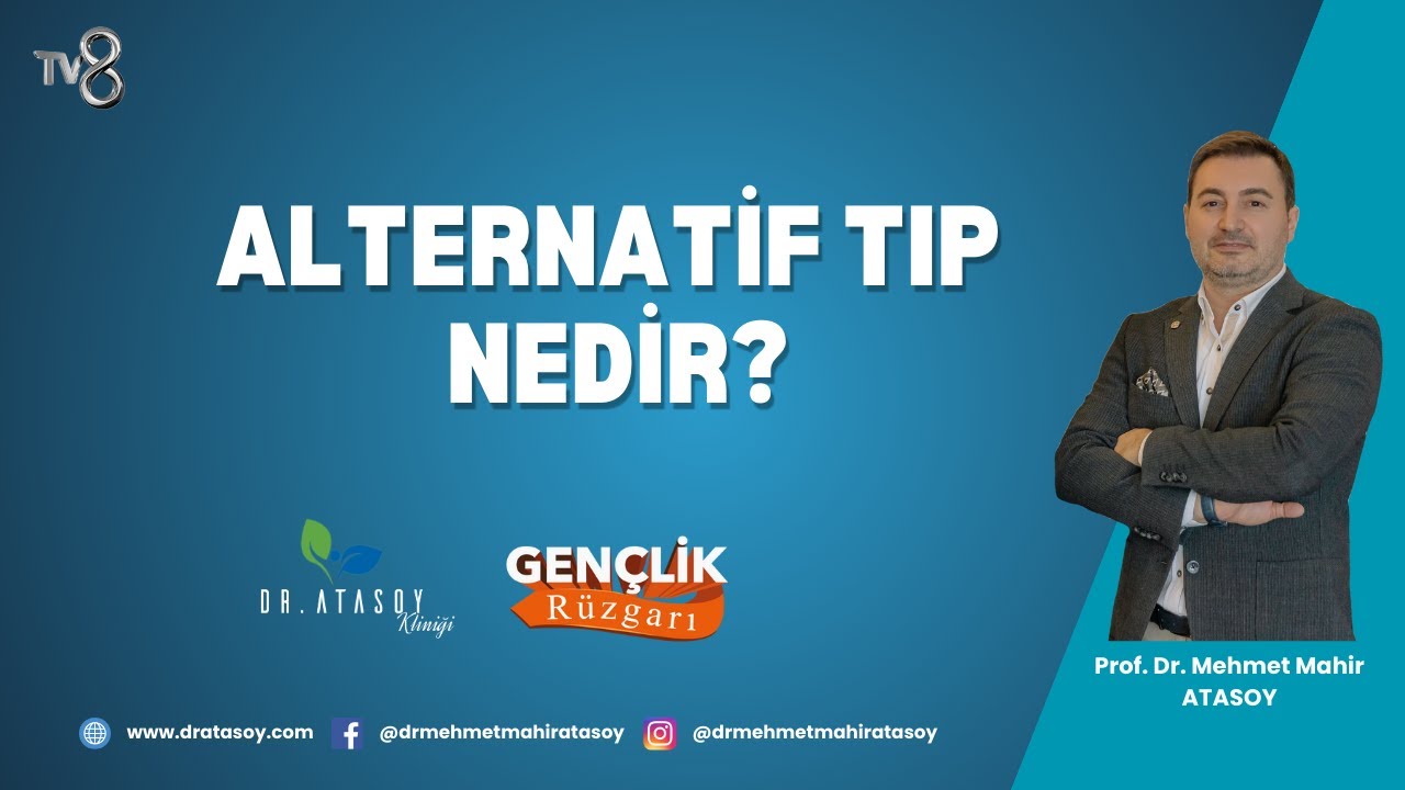 Alternatif Tıp Nedir? Prof. Dr. Mehmet Mahir Atasoy Yanıtlıyor