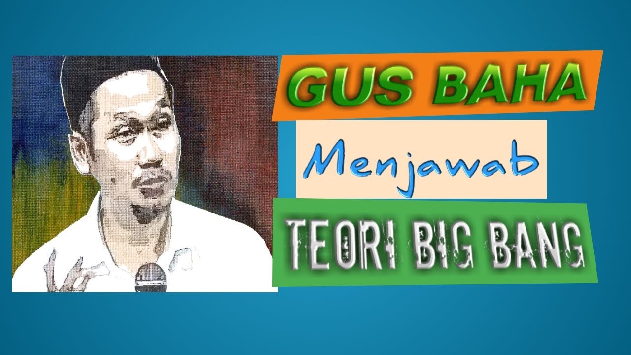 Gus Baha Menjawab Teori Big Bang