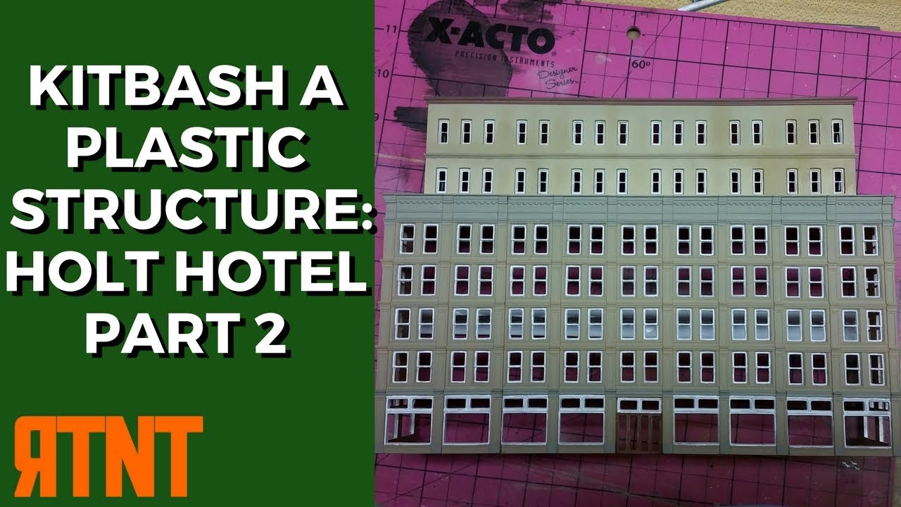 Kitbash a Plastic Model Railroad Structure -- The Holt Hotel Part 2
