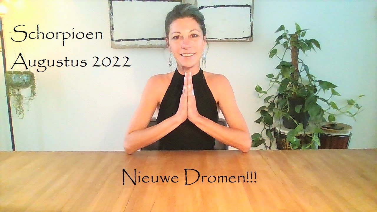SCHORPIOEN ~ Augustus 2022 ~ Nieuwe Dromen!!! ~ Tarot Reading