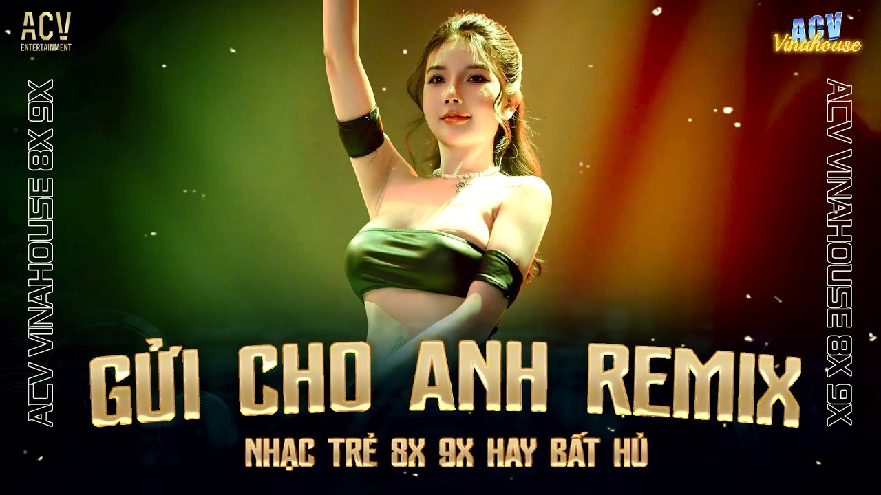 Vinahouse 8x9x Gửi Cho Anh - Nhạc Trẻ Remix 8x9x - Nhớ Bao Ngày Mình Cùng Chung Trên Con Đường Đi