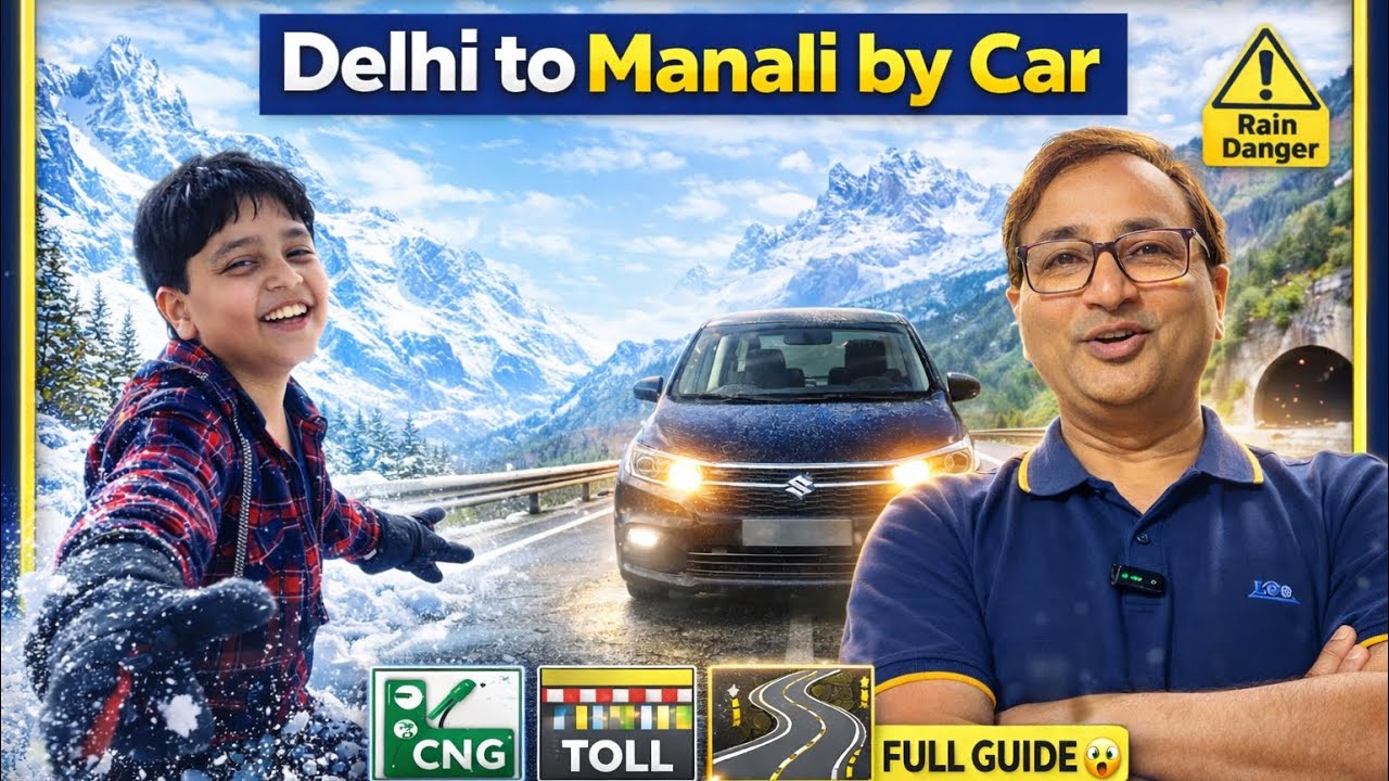 Delhi to Manali  by car Road Trip Complete Guide 2026 | Route, Tunnels, CNG, Toll & Food Stops