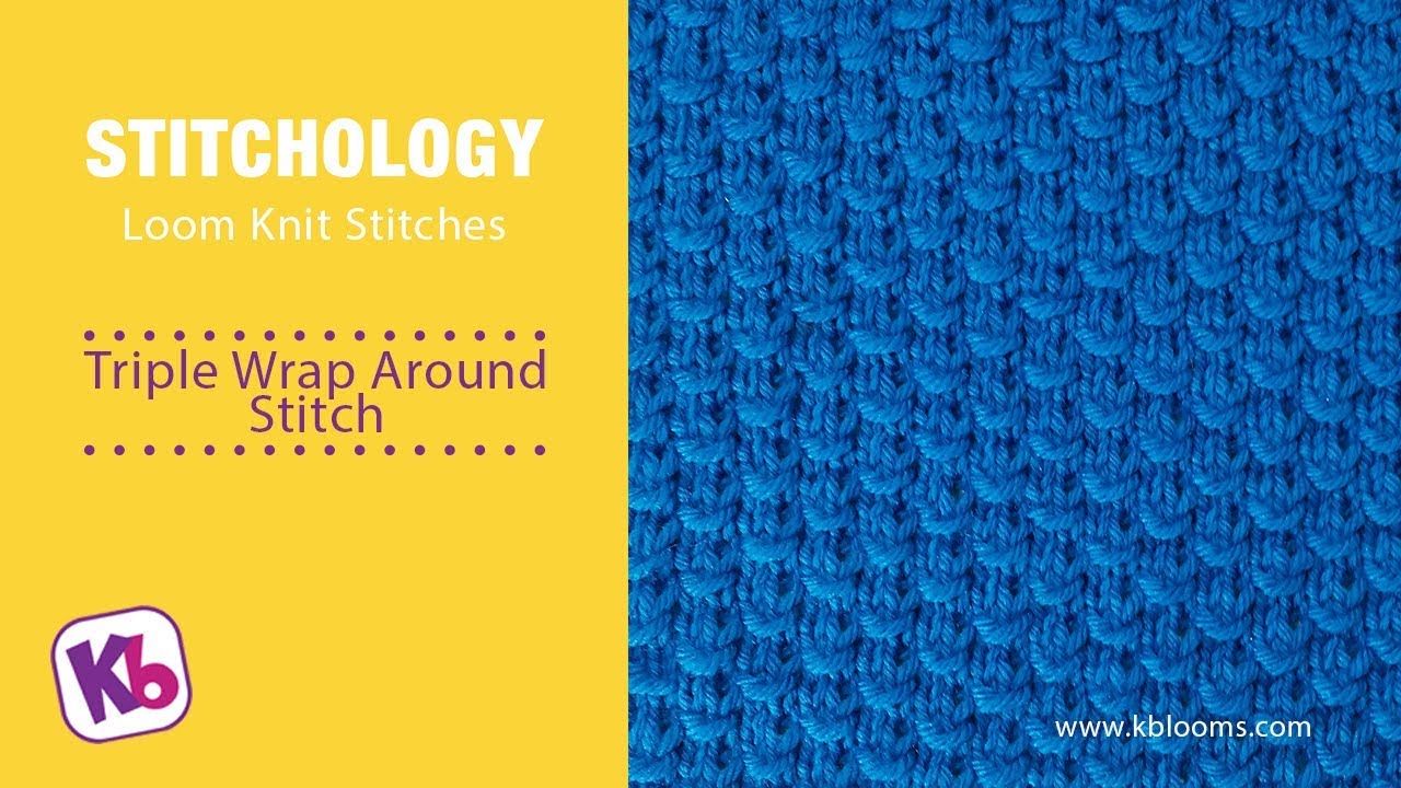 Triple Wrap Around: Loom Knitting Stitch