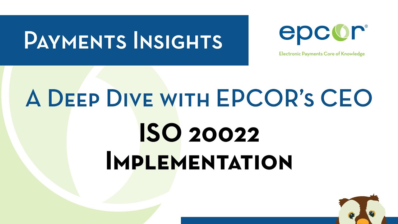 EPCOR Payments Insights: A Deep Dive on ISO 20022 Implementation with EPCOR’s CEO