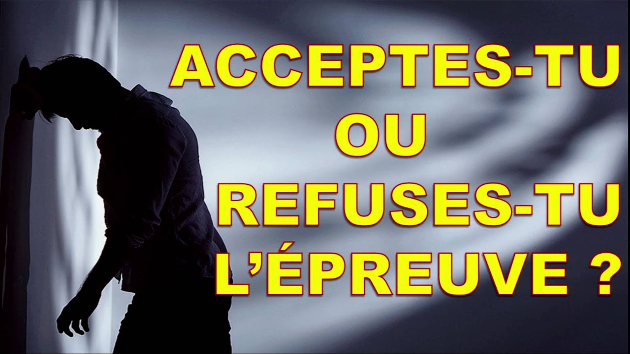 Acceptes-tu ou refuses-tu l'épreuve ?