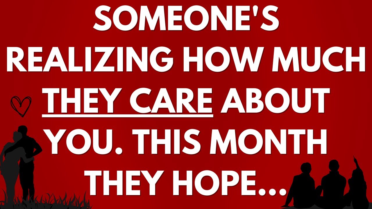 💌 Someone's realizing how much they care about you. They hope you...