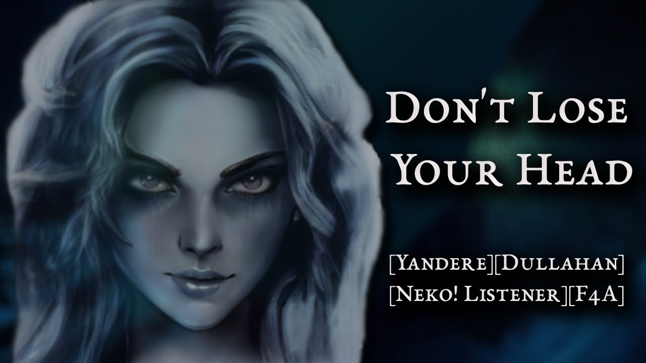 Don't Lose Your Head - [Yandere][Dullahan][Neko! Listener][F4A]