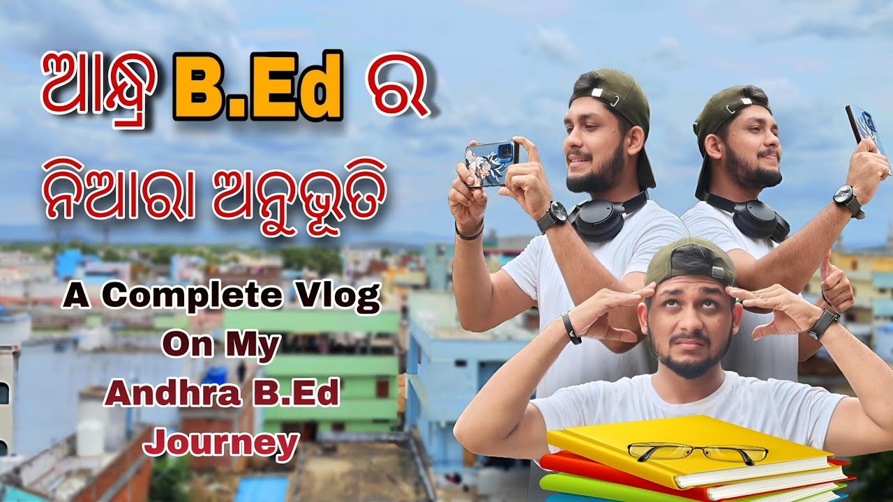 ଆନ୍ଧ୍ର B.Ed ର ନିଆରା ଅନୁଭୂତି ll A Complete Vlog On My Andhra B.Ed Journey 👍
