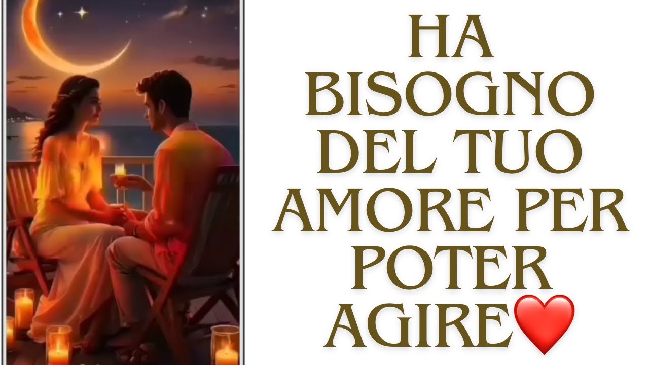 🔮HA BISOGNO DEL TUO AMORE PER POTER AGIRE❤️