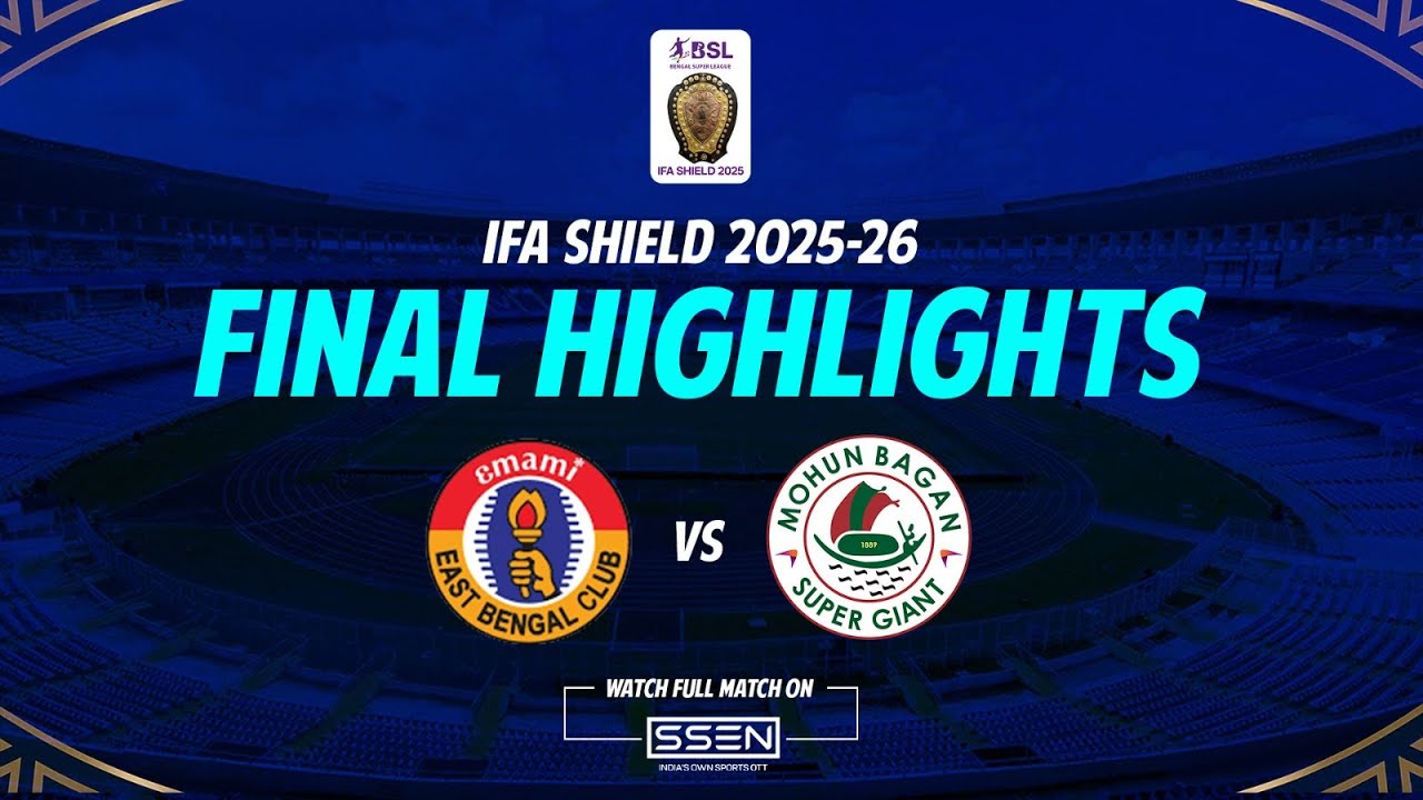 East Bengal vs Mohun Bagan | IFA Shield Final Match Highlights
