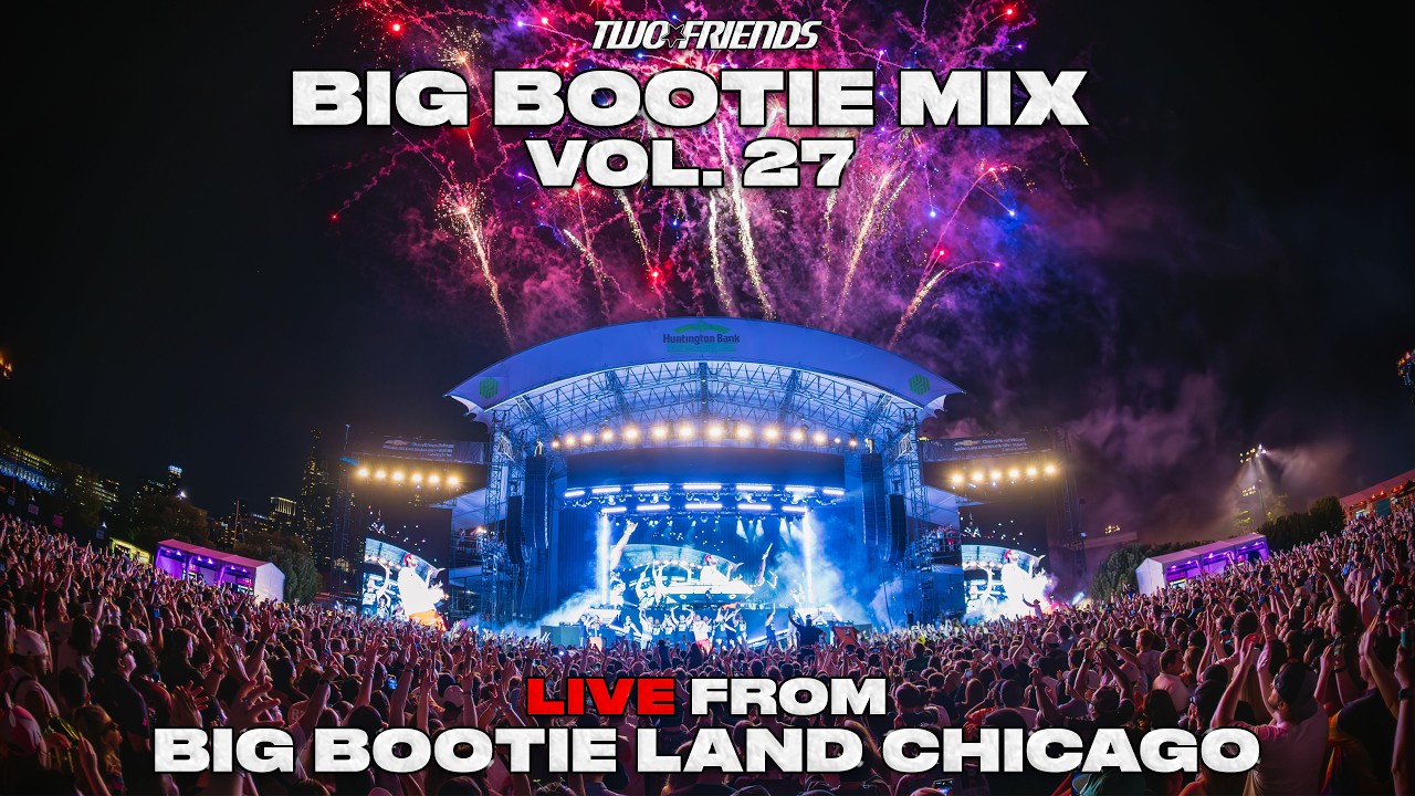 BIG BOOTIE MIX, VOL. 27: Chicago Concert Premiere - Two Friends