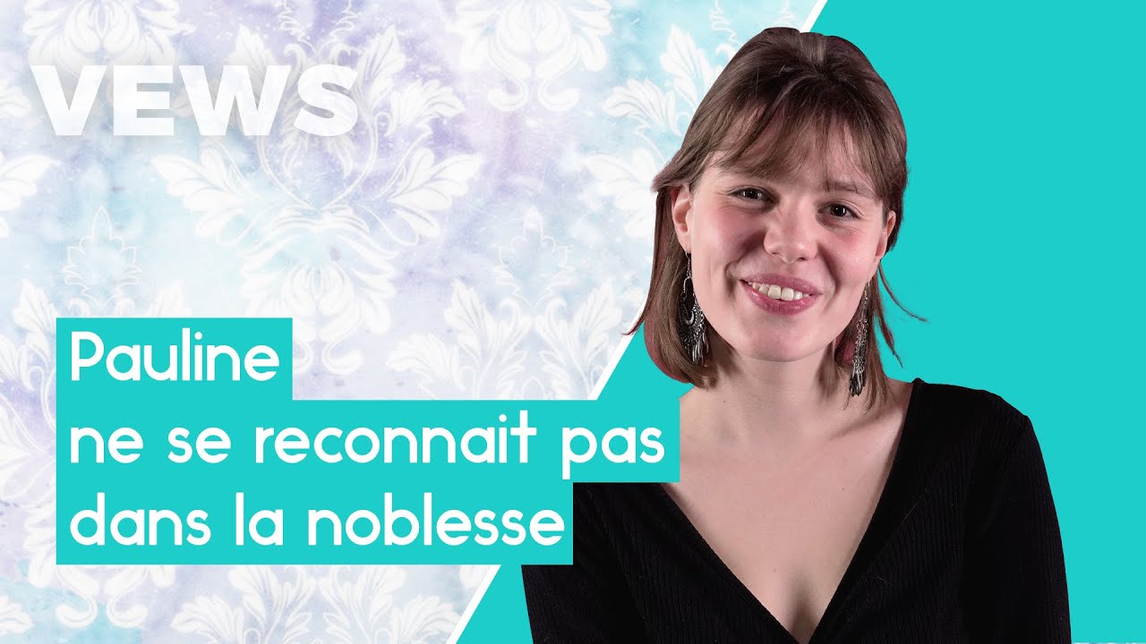 Pauline: Je ne me reconnaîs pas dans la noblesse | Vews RTBF
