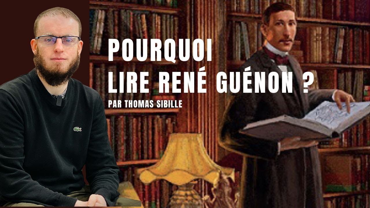 Pourquoi lire René Guénon ? par Thomas Sibille