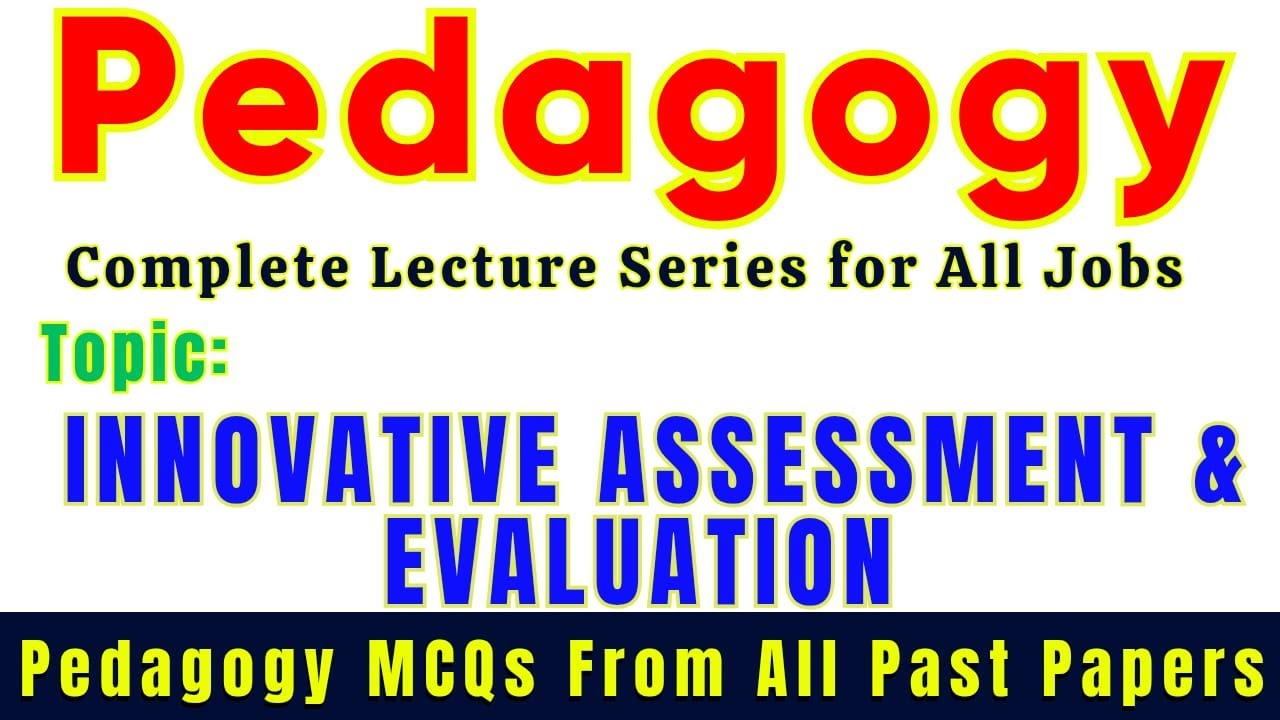 Innovative Assessment & Evaluation | Pedagogy Lectures & Important MCQs For All Jobs Preparation