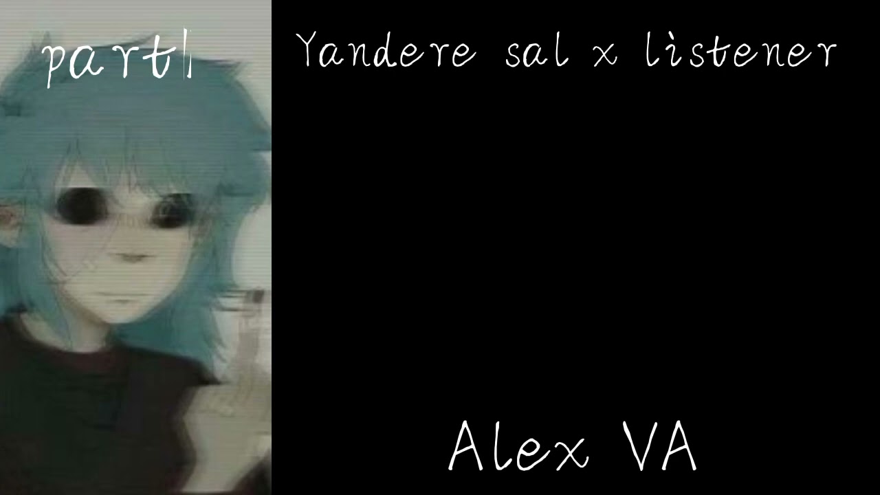 Yandere sal x listener// Alex VA// part 1// Sally face