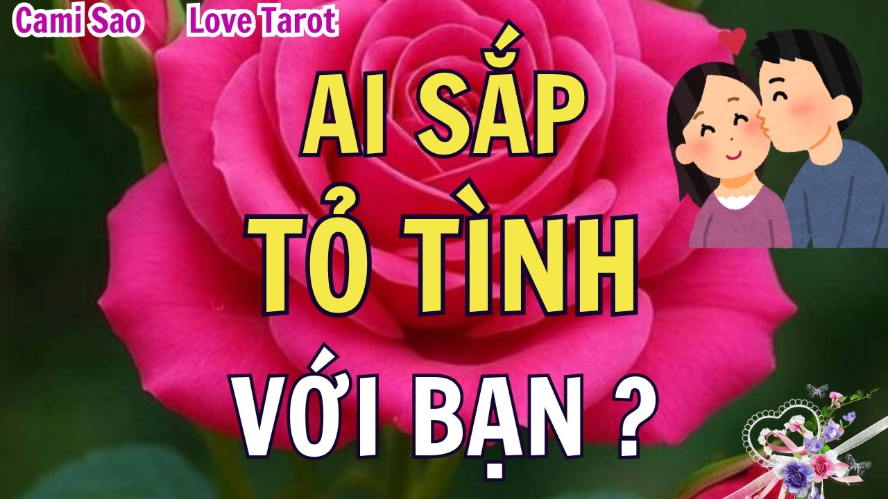 Tarot Tình Cảm | Ai sẽ tỏ tình với bạn trong thời gian tới ?