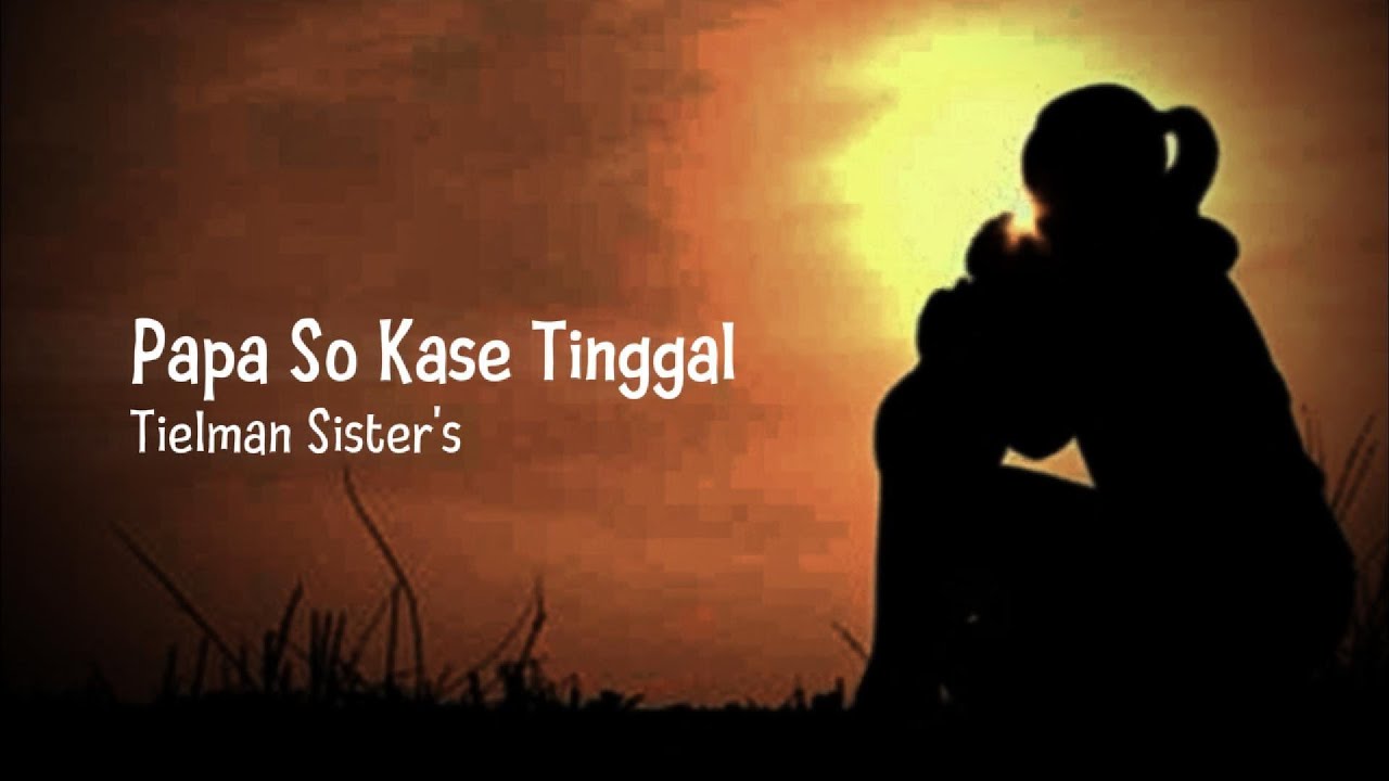 PAPA SO KASE TINGGAL - Tielman Sister's (Cover) by Satria Totabuan Music Production