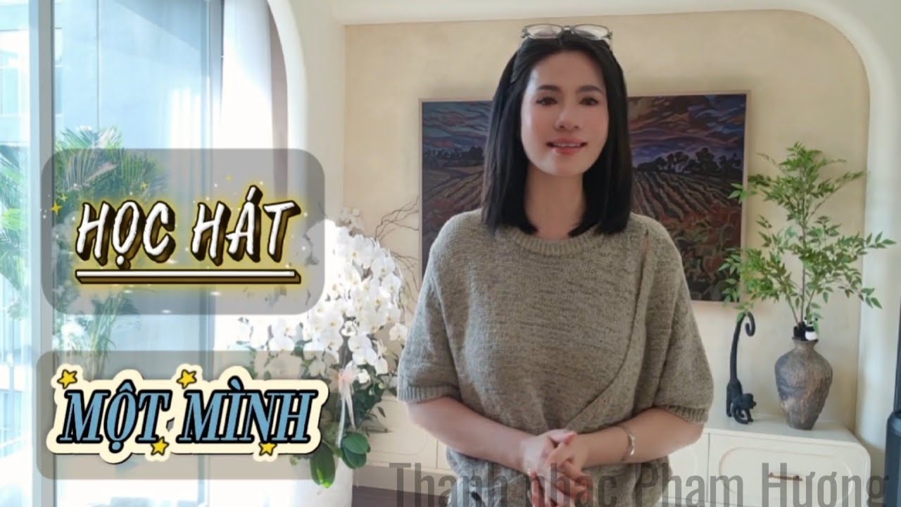 Học hát MỘT MÌNH - St Lam Phương | Thanh nhạc Phạm Hương - Học hát cho người mới bắt đầu. 