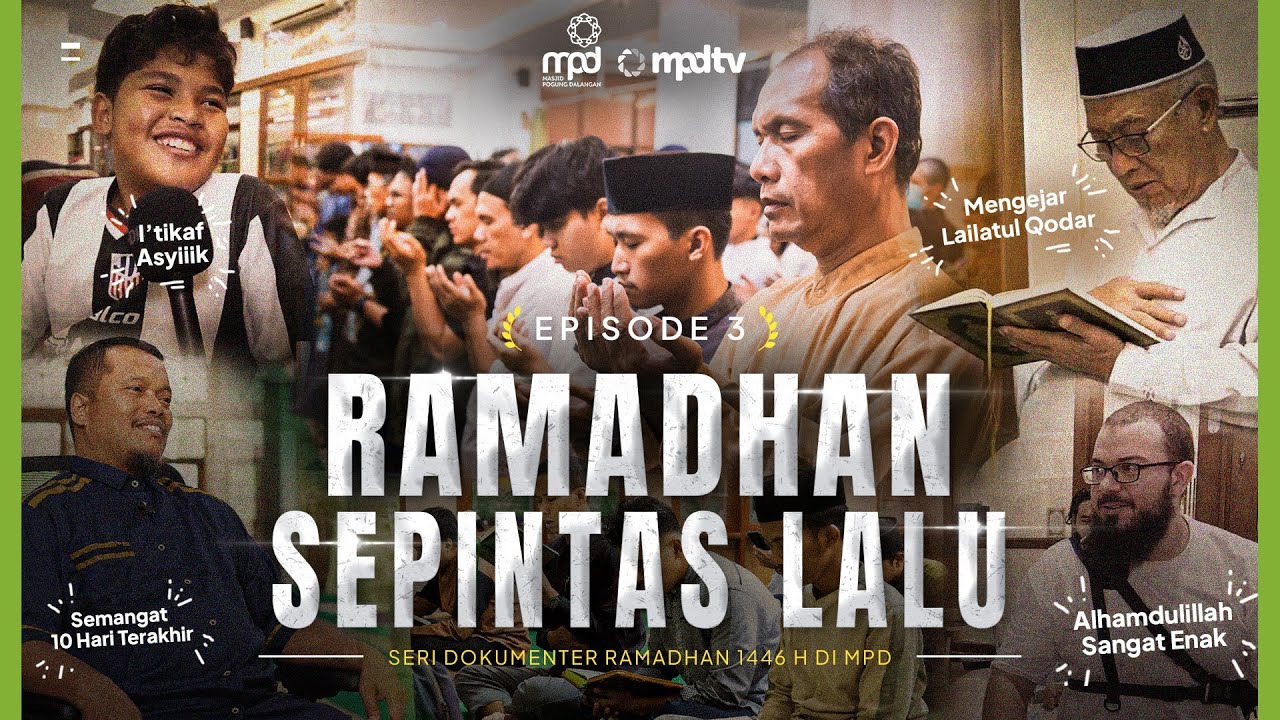 EP. 3 RAMADHAN SEPINTAS LALU ~ Puncak Ramadhan Penuh Kemuliaan | Seri Dokumenter MPDTV