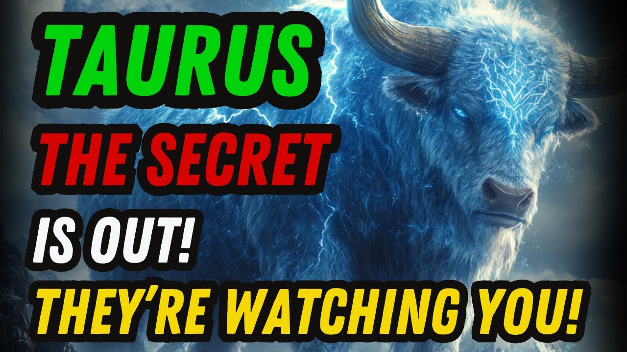 TAURUS ♉ THE SECRET IS OUT! 💥 THEY'RE WATCHING YOU — SOMETHING HUGE IS ABOUT TO EXPLODE!