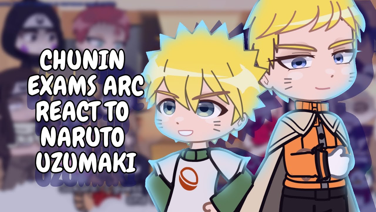Chunin Exams Arc React To Naruto Uzumaki || Gacha React