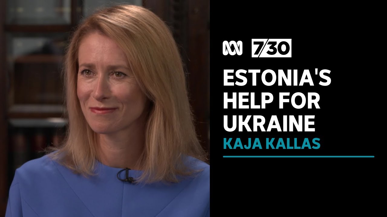 Estonia's Prime Minister Kaja Kallas calls for greater international military aid for Ukraine | 7.30